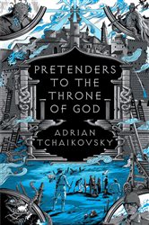 Book cover: Pretenders to the Throne of God, by Adrian Tchaikovsky (preview)
