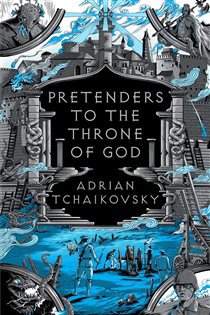 Book cover: Pretenders to the Throne of God, by Adrian Tchaikovsky (preview)