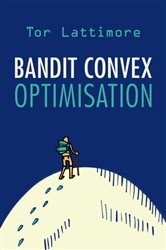 Book cover: Bandit Convex Optimisation, by Tor Lattimore (preview)