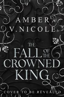 Book cover: The Fall of the Crowned King (Book 5 of Gods and Monsters) by Amber V. Nicole (preview)