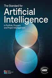 The Standard for Artificial Intelligence in Portfolio, Program, and Project Management, by Project Management Institute
