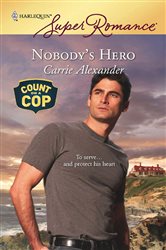 Book cover: Nobody's Hero (Book 39 of Count on a Cop) by Carrie Alexander (preview)
