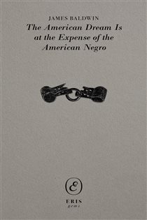 Book cover: The American Dream Is at the Expense of the American Negro, by James Baldwin (preview)