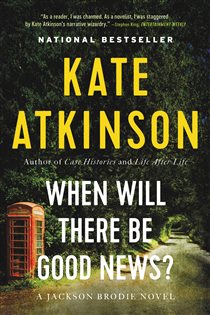 Book cover: When Will There Be Good News? (Book 3 of Jackson Brodie) by Kate Atkinson (preview)