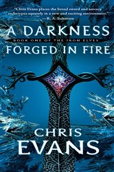 Book cover: A Darkness Forged in Fire, by Chris Evans (preview)