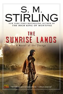 Book cover: The Sunrise Lands (Book 4 of A Novel of the Change) by S. M. Stirling (preview)