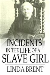 Book cover: Incidents in the Life of a Slave Girl, by Linda Brent (preview)