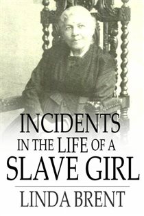 Book cover: Incidents in the Life of a Slave Girl, by Linda Brent (preview)