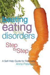 Book cover: Beating Eating Disorders Step by Step, by Anna Paterson (preview)
