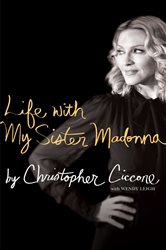 Book cover: Life with My Sister Madonna, by Christopher Ciccone (preview)