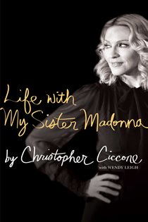 Book cover: Life with My Sister Madonna, by Christopher Ciccone (preview)
