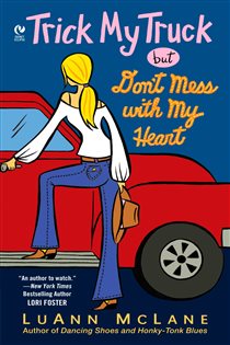 Book cover: Trick My Truck But Don't Mess With My Heart, by LuAnn McLane (preview)
