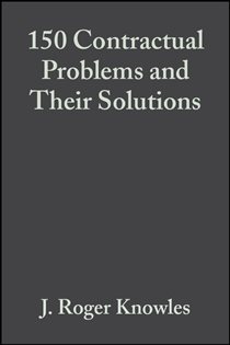 Book cover: 150 Contractual Problems and Their Solutions, by J. Roger Knowles (preview)