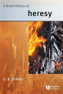 Book cover: A Brief History of Heresy, by G. R. Evans (preview)