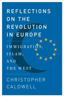 Book cover: Reflections on the Revolution In Europe, by Christopher Caldwell (preview)