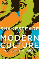 Book cover: Shakespeare and Modern Culture, by Marjorie Garber (preview)