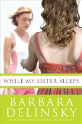 Book cover: While My Sister Sleeps, by Barbara Delinsky (preview)