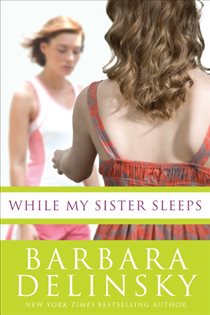 Book cover: While My Sister Sleeps, by Barbara Delinsky (preview)