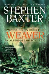 Book cover: Weaver (Book 4 of Time's Tapestry) by Stephen Baxter (preview)