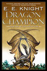 Book cover: Dragon Champion (Book 1 of The Age of Fire) by E.E. Knight (preview)