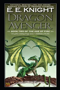 Book cover: Dragon Avenger (Book 2 of The Age of Fire) by E.E. Knight (preview)