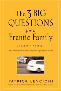 Book cover: The 3 Big Questions for a Frantic Family, by Patrick M. Lencioni (preview)