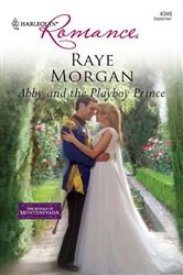 Book cover: Abby and the Playboy Prince (Book 2 of The Royals of Montenevada) by Raye Morgan (preview)