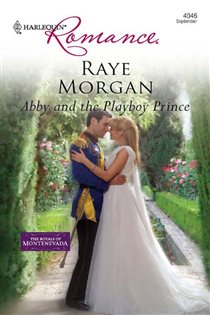 Book cover: Abby and the Playboy Prince (Book 2 of The Royals of Montenevada) by Raye Morgan (preview)