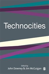 Technocities: The Culture and Political Economy of the Digital Revolution
