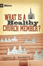 Book cover: What Is a Healthy Church Member?, by Thabiti M. Anyabwile (preview)