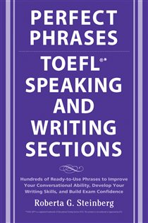 Book cover: Perfect Phrases for the TOEFL Speaking and Writing Sections, by Roberta Steinberg (preview)