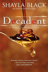 Book cover: Decadent (Book 2 of A Wicked Lovers Novel) by Shayla Black (preview)