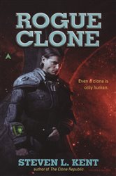 Book cover: Rogue Clone (Book 2 of Clone) by Steven L. Kent (preview)