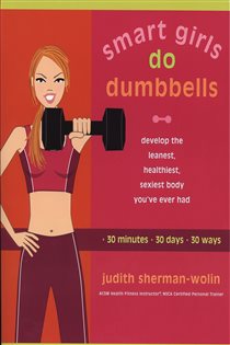 Book cover: Smart Girls Do Dumbbells, by Judith Sherman-Wolin (preview)