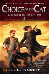 Book cover: Choice of the Cat (Book 2 of Vampire Earth) by E.E. Knight (preview)