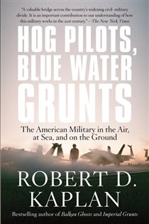 Book cover: Hog Pilots, Blue Water Grunts, by Robert D. Kaplan (preview)