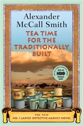 Book cover: Tea Time for the Traditionally Built (Book 10 of No. 1 Ladies' Detective Agency Series) by Alexander McCall Smith (preview)