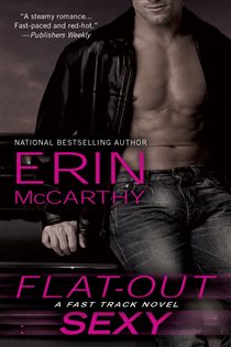 Book cover: Flat-Out Sexy (Book 1 of Fast Track) by Erin McCarthy (preview)