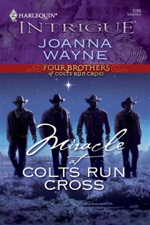 Book cover: Miracle at Colts Run Cross (Book 5 of Four Brothers of Colts Run Cross) by Joanna Wayne (preview)