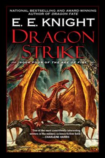 Book cover: Dragon Strike (Book 4 of The Age of Fire) by E.E. Knight (preview)