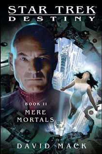 Book cover: Star Trek: Destiny #2: Mere Mortals, by David Mack (preview)