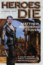 Book cover: Heroes Die (Book 1 of The Acts of Caine) by Matthew Woodring Stover (preview)