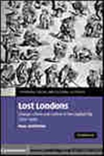 Book cover: Lost Londons (Book Series Number 13 of Cambridge Social and Cultural Histories) by Paul Griffiths (preview)