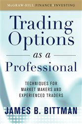 Book cover: Trading Options as a Professional: Techniques for Market Makers and Experienced Traders, by James Bittman (preview)