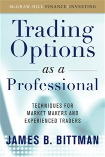 Book cover: Trading Options as a Professional: Techniques for Market Makers and Experienced Traders, by James Bittman (preview)