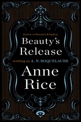 Book cover: Beauty's Release (Book 3 of A Sleeping Beauty Novel) by A. N. Roquelaure (preview)