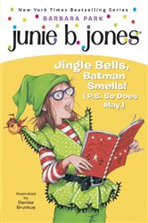 Book cover: Junie B. Jones #25: Jingle Bells, Batman Smells! (P.S. So Does May.) (Book 25 of Junie B. Jones) by Barbara Park (preview)