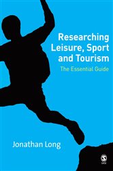 Researching Leisure, Sport and Tourism: The Essential Guide