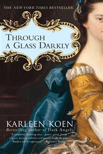 Book cover: Through a Glass Darkly, by Karleen Koen (preview)