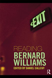 Book cover: Reading Bernard Williams, edited by Daniel Callcut (preview)